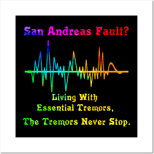 San Andreas Fault?  Essential Tremors.  The Tremors Never Stop. Posters and Art